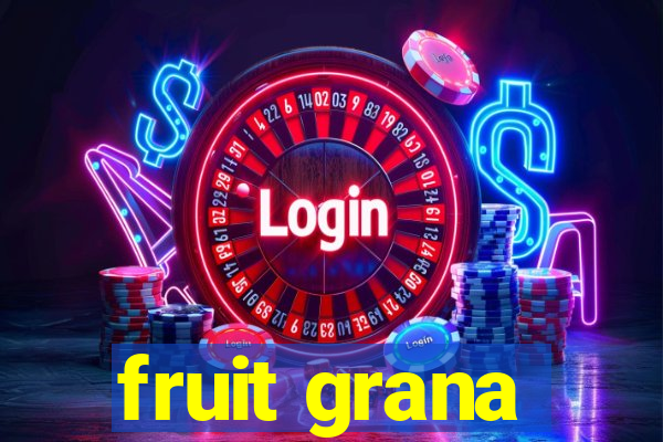fruit grana